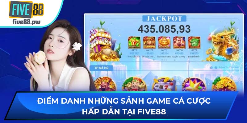 Top những sảnh game cá cược hấp dẫn tại FIVE88